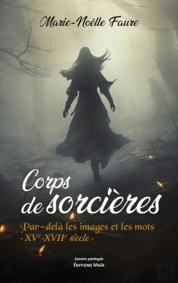 Bertrand.pt - Corps De Sorcières : Par-Delà Les Images Et Les Mots ; Xve-Xviie Siècle