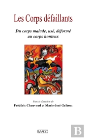 Corps Défaillant ; Du Corps Malade, Usé, Déformé Au Corps Honteux