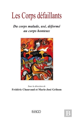 Bertrand.pt - Corps Défaillant ; Du Corps Malade, Usé, Déformé Au Corps Honteux
