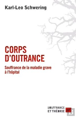 Bertrand.pt - Corps D'Outrance ; Souffrance De La Maladie Grave À L'Hôpital