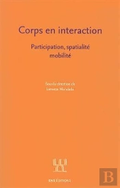 Corps En Interaction : Participation, Spatialité, Mobilité