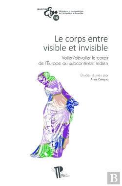Bertrand.pt - Corps Entre Visible Et Invisible : Voiler/Dévoiler Le Corps De L'Europe Au Subcontinent Indien