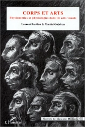 Corps Et Arts ; Physionomies Et Physiologies Dans Les Arts Visuels