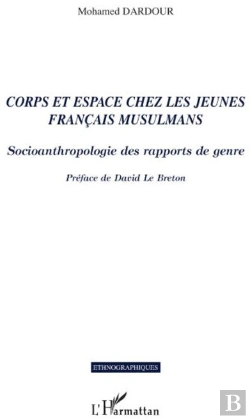 Bertrand.pt - Corps Et Espace Chez Les Jeunes Français Musulmans ; Socioanthropologie Des Rapports De Genre