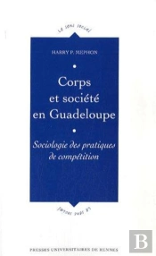 Corps Et Société En Guadeloupe ; Sociologie Des Pratiques De Compétition