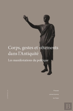 Bertrand.pt - Corps, Gestes Et Vêtements Dans L'Antiquité