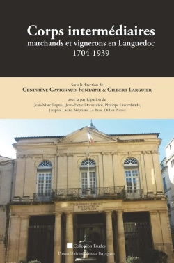 Bertrand.pt - Corps Intermédiaires : Marchands Et Vignerons En Languedoc : 1704-1939