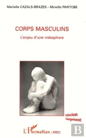 Corps Masculins ; L'Enjeu D'Une Metaphore