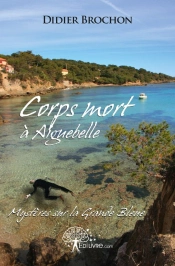 Corps Mort A Aiguebelle Mysteres Sur La Grande Bleue