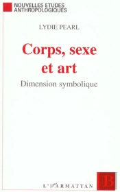 Corps Sexe Et Art ; Dimension Symbolique