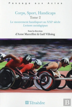 Bertrand.pt - Corps, Sport, Handicaps Tome 2 ; Le Mouvement Handisport Au Xxie Siècle ; Lectures Sociologiques