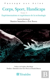 Corps, Sport, Handicaps Tome 3 ; Expérimentations Et Expériences De La Technologie