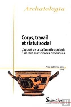 Bertrand.pt - Corps, Travail Et Statut Social : L''Apport De La Paléoanthropologie Funéraire Aux Sciences Historiques