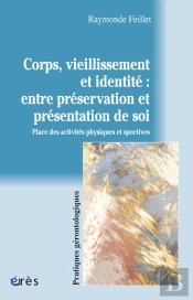 Corps, Vieillissement Et Identite : Entre Preservation Et Presentation De Soi. Place Des Activites P