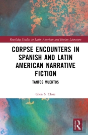 Corpse Encounters In Spanish And Latin American Narrative Fiction