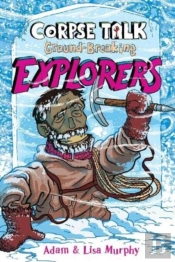 Corpse Talk: Ground-Breaking Explorers