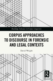 Corpus Approaches To Discourse In Forensic And Legal Contexts