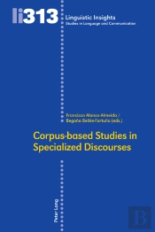 Corpus-Based Studies In Specialized Discourses