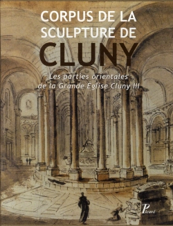 Bertrand.pt - Corpus De La Sculpture De Cluny ; Les Parties Orientales De La Grande Église De Cluny Iii