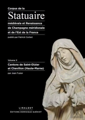 Corpus De La Statuaire Médiévale Et Renaissance De Champagne Méridionale Et De L'Est De La France Volume X