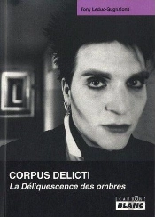 Corpus Delicti ; La Déliquescence Des Ombres