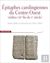 Corpus Des Inscriptions De La France Medievale Hors-Série : Épitaphes Carolingiennes Du Centre-Ouest