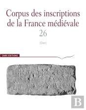 Corpus Des Inscriptions De La France Medievale Tome 26 : Corpus Des Inscriptions De La Rance Medievale N 26 - Cher