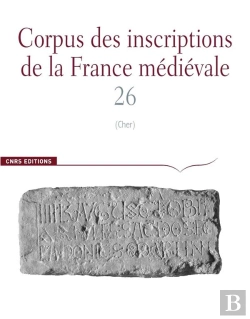 Bertrand.pt - Corpus Des Inscriptions De La France Medievale Tome 26 : Corpus Des Inscriptions De La Rance Medievale N 26 - Cher