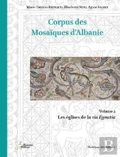 Corpus Des Mosaïques D'Albanie : Les Églises De La Via Egnatia