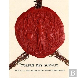 Bertrand.pt - Corpus Des Sceaux ; Les Sceaux Des Reines Et Des Enfants De France Vie Siècle - 1514