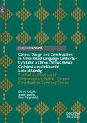 Corpus Design And Construction In Minoritised Language Contexts - Cynllunio A Chreu Corpws Mewn Cyd-Destunau Ieithoedd Lleiafrifoledig