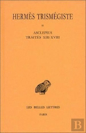 Corpus Hermeticum. Tome Ii : Traités Xiii-Xviii - Asclépius