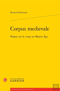 Bertrand.pt - Corpus Medievale : Propos Sur Le Corps Au Moyen Âge