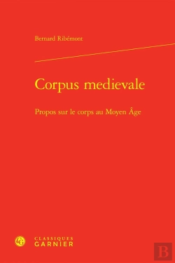 Bertrand.pt - Corpus Medievale : Propos Sur Le Corps Au Moyen Âge