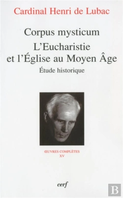 Bertrand.pt - Corpus Mysticum ; L'Eucharistie Et L'Eglise Au Moyen-Âge