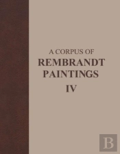 Corpus Of Rembrandt Paintings Iv