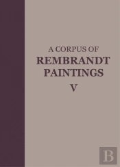 Corpus Of Rembrandt Paintings V