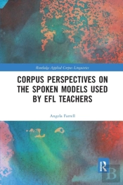 Corpus Perspectives On The Spoken Models Used By Efl Teachers