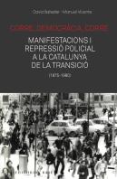 Corre, Democràcia, Corre. Mobilització I Repressió Policial A La Catalunya De La Transició