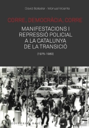 Corre, Democràcia, Corre. Mobilització I Repressió Policial A La Catalunya De La Transició