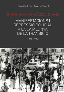 Bertrand.pt - Corre, Democràcia, Corre. Mobilització I Repressió Policial A La Catalunya De La Transició