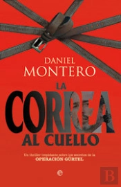 Correa Al Cuello. Secretos De La Operacion Gurtel