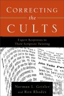 Correcting The Cults Â€“ Expert Responses To Their Scripture Twisting