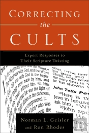 Correcting The Cults Â€“ Expert Responses To Their Scripture Twisting