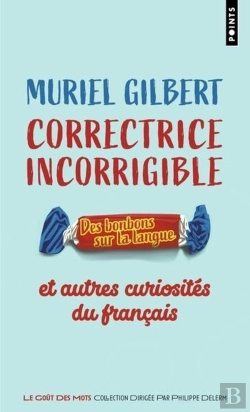 Bertrand.pt - Correctrice Incorrigible : Des Bonbons Sur La Langue Et Autres Curiosités Du Français