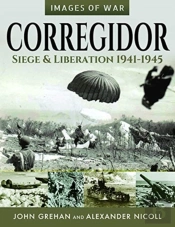 Corregidor: Siege And Liberation, 1941-1945