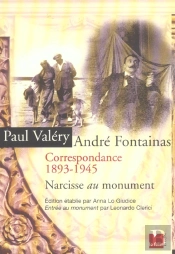 Correspondance 1893-1945 ; Paul Valery Andre Fontainas ; Narcisse Au Monument