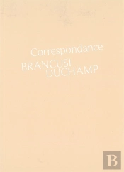 Correspondance Brancusi - Duchamp