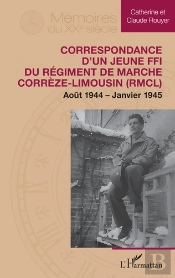 Correspondance D Un Jeune Ffi Du Regiment De Marche Correze-Limousin (Rmcl) - Aout 1944  Janvier 19