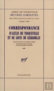 Correspondance D'Alexis De Tocqueville Et De Louis De Kergorlay